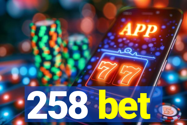 258 bet